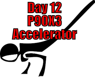 Day 12 - P90X3 - Accelerator