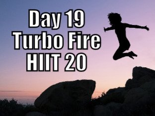 Day 19 - Turbo Fire - HIIT 20