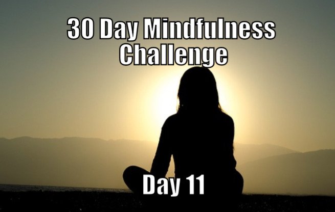 30 Day Mindfulness Challenge Day 11