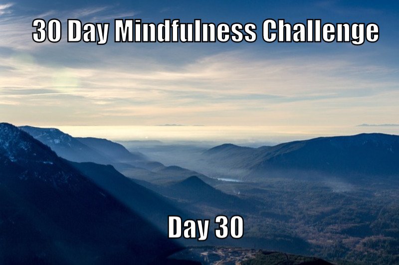 30 Day Mindfulness Challenge Day 30